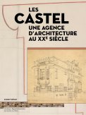 Les Castel : une agence d'architecture au <span class="petitecapitale">xx</span><sup>e</sup> siècle